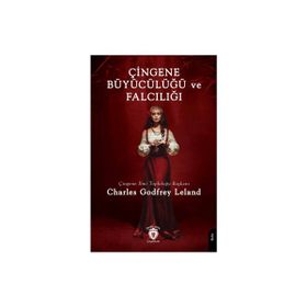 Çingene Büyücülüğü ve Falcılığı - Charles Godfrey Leland