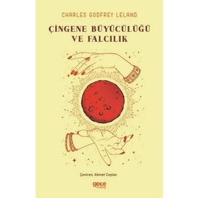 Çingene Büyücülüğü ve Falcılık - Charles Godfrey Leland