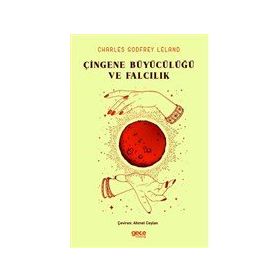 Çingene Büyücülüğü ve Falcılık - Charles Godfrey Leland