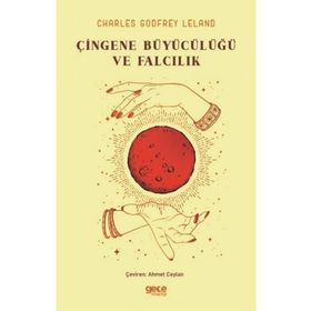 Çingene Büyücülüğü ve Falcılık - Charles Godfrey Leland