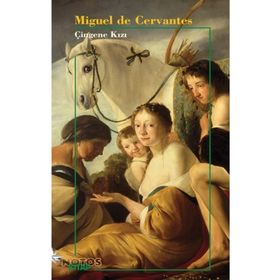 ÇİNGENE KIZI - MIGUEL DE CERVANTES SAAVEDRA