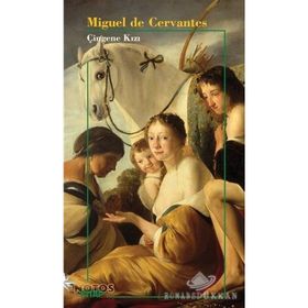 ÇİNGENE KIZI - MIGUEL DE CERVANTES SAAVEDRA