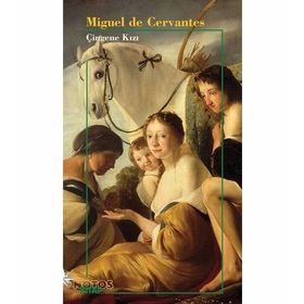 ÇİNGENE KIZI - MIGUEL DE CERVANTES SAAVEDRA