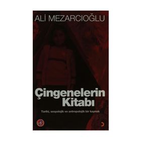 ÇİNGENELERİN KİTABI TARIHI, SOSYOLOJIK VE ANTROPOLOJIK BIR KAYNAK - ALI MEZARCIOĞLU