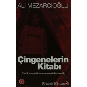 ÇİNGENELERİN KİTABI TARIHI, SOSYOLOJIK VE ANTROPOLOJIK BIR KAYNAK - ALI MEZARCIOĞLU