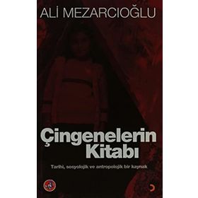 ÇİNGENELERİN KİTABI TARIHI, SOSYOLOJIK VE ANTROPOLOJIK BIR KAYNAK - ALI MEZARCIOĞLU