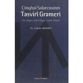 ÇINGHAI SALARCASININ TASVIRI GRAMERI SES BILGISI, ŞEKIL BILGISI, CÜMLE BILGISI - GÜLSÜN MEHMET