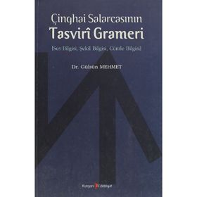 ÇINGHAI SALARCASININ TASVIRI GRAMERI SES BILGISI, ŞEKIL BILGISI, CÜMLE BILGISI - GÜLSÜN MEHMET