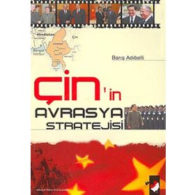 Çin´in Avrasya Stratejisi - Barış Adıbelli