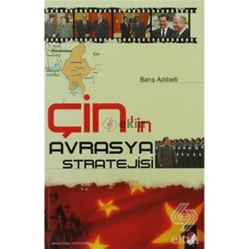Çin´in Avrasya Stratejisi - Barış Adıbelli