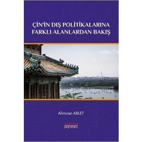 Çin'in Dış Politikalarına Farklı Alanlardan Bakış - Astana Yayınları