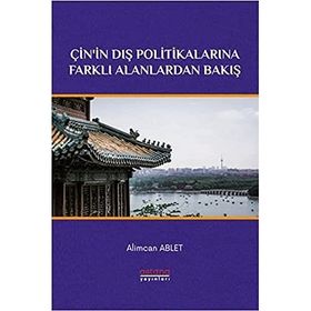 Çin'in Dış Politikalarına Farklı Alanlardan Bakış - Astana Yayınları
