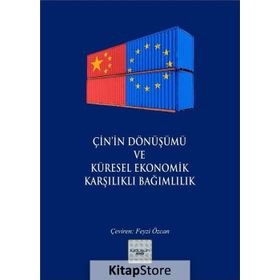 Çin’in Dönüşümü ve Küresel Ekonomik Karşılıklı Bağımlılık - Kolektif