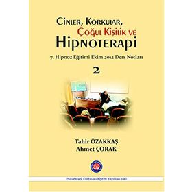 Cinler, Korkular, Çoğul Kişilik ve Hipnoterapi - Tahir Özakkaş Ahmet Çorak