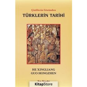 Çinlilerin Gözünden Türklerin Tarihi - Guo Hongzhen He Xingliang
