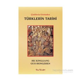 Çinlilerin Gözünden Türklerin Tarihi - Guo Hongzhen He Xingliang
