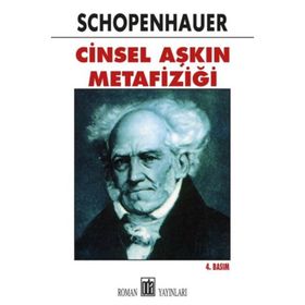 CINSEL AŞKIN METAFIZIĞI - ARTHUR SCHOPENHAUER