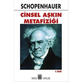 CINSEL AŞKIN METAFIZIĞI - ARTHUR SCHOPENHAUER