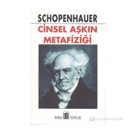 CINSEL AŞKIN METAFIZIĞI - ARTHUR SCHOPENHAUER