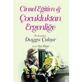 CINSEL EĞİTİM & ÇOCUKLUKTAN ERGENLİĞE - DUYGU ÇALIŞIR