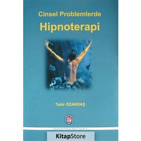 Cinsel Problemlerde Hipnoterapi - Tahir Özakkaş