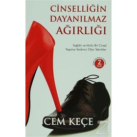 CINSELLIĞIN DAYANILMAZ AĞIRLIĞI - A. CEM KEÇE
