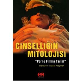 CİNSELLİĞİN MITOLOJISI PORNO FILMIN TARIHI - DERLEME