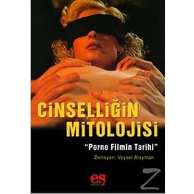 CİNSELLİĞİN MITOLOJISI PORNO FILMIN TARIHI - DERLEME