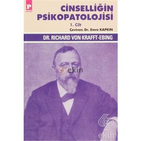 Cinselliğin Psikopatolojisi 1. Cilt - Richard Von Krafft-Ebing Richard Von Krafft-Ebing