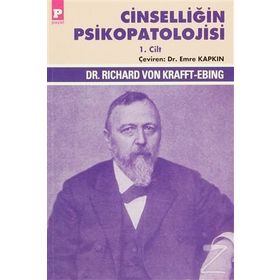 Cinselliğin Psikopatolojisi 1. Cilt - Richard Von Krafft-Ebing Richard Von Krafft-Ebing