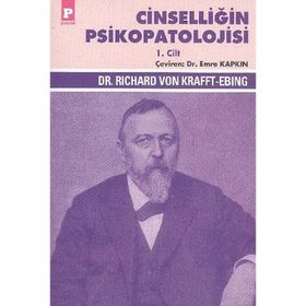 Cinselliğin Psikopatolojisi 1. Cilt - Richard Von Krafft-Ebing Richard Von Krafft-Ebing