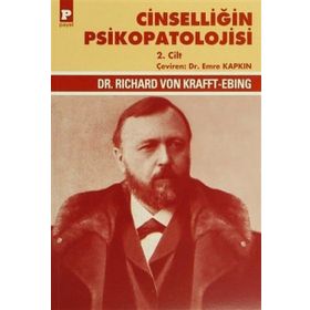 Cinselliğin Psikopatolojisi 2. Cilt - Richard Von Krafft-Ebing Richard Von Krafft-Ebing