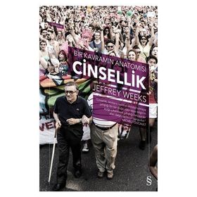 Cinsellik Bir Kavramın Anatomisi - Jeffrey Weeks