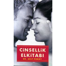 CINSELLIK EL KİTABI (ÖZEL BASKI ÖZEL FIYAT) - AKIF POROY