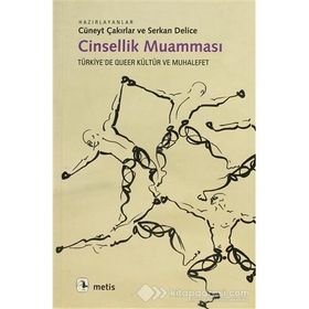 CINSELLIK MUAMMASI TÜRKİYE'DE QUEER KÜLTÜR VE MUHALEFET - CÜNEYT ÇAKIRLAR;SERKAN DELICE