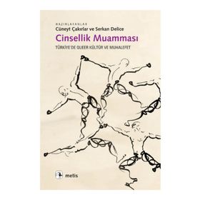 CINSELLIK MUAMMASI TÜRKİYE'DE QUEER KÜLTÜR VE MUHALEFET - CÜNEYT ÇAKIRLAR;SERKAN DELICE