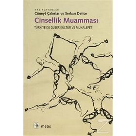 CINSELLIK MUAMMASI TÜRKİYE'DE QUEER KÜLTÜR VE MUHALEFET - CÜNEYT ÇAKIRLAR;SERKAN DELICE