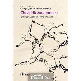 CINSELLIK MUAMMASI TÜRKİYE'DE QUEER KÜLTÜR VE MUHALEFET - CÜNEYT ÇAKIRLAR;SERKAN DELICE