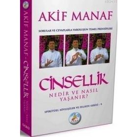 CINSELLIK NEDIR VE NASIL YAŞANIR? SORULAR VE CEVAPLARLA VAROLUŞUN TEMEL PRENSIPLERI - AKIF MANAF