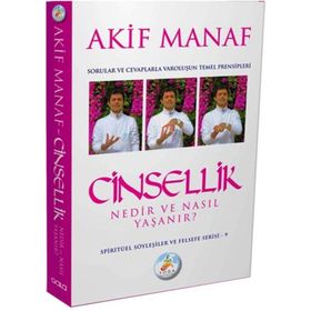 CINSELLIK NEDIR VE NASIL YAŞANIR? SORULAR VE CEVAPLARLA VAROLUŞUN TEMEL PRENSIPLERI - AKIF MANAF