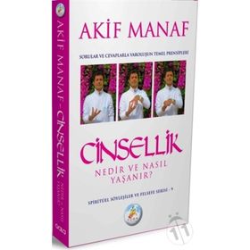 CINSELLIK NEDIR VE NASIL YAŞANIR? SORULAR VE CEVAPLARLA VAROLUŞUN TEMEL PRENSIPLERI - AKIF MANAF