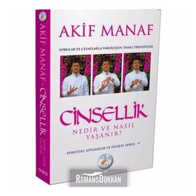 CINSELLIK NEDIR VE NASIL YAŞANIR? SORULAR VE CEVAPLARLA VAROLUŞUN TEMEL PRENSIPLERI - AKIF MANAF