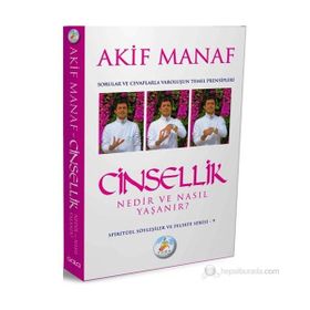CINSELLIK NEDIR VE NASIL YAŞANIR? SORULAR VE CEVAPLARLA VAROLUŞUN TEMEL PRENSIPLERI - AKIF MANAF