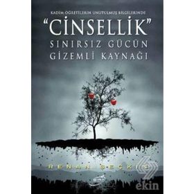 CINSELLIK SINIRSIZ GÜCÜN GIZEMLI KAYNAĞI - RENAN SEÇKİN