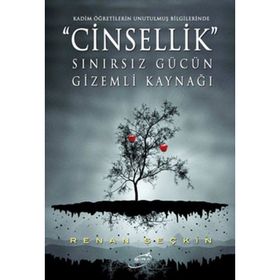 CINSELLIK SINIRSIZ GÜCÜN GIZEMLI KAYNAĞI - RENAN SEÇKİN
