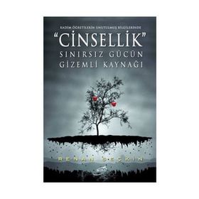 CINSELLIK SINIRSIZ GÜCÜN GIZEMLI KAYNAĞI - RENAN SEÇKİN