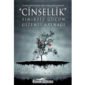 CINSELLIK SINIRSIZ GÜCÜN GIZEMLI KAYNAĞI - RENAN SEÇKİN