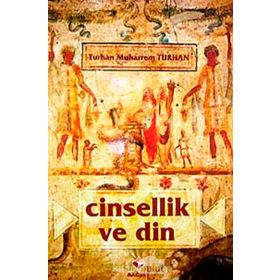 CINSELLIK VE DIN - TURHAN MUHARREM TURHAN