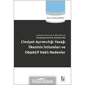 CINSIYET AYRIMCILIĞI YASAĞI İLKESİNİN İSTİSNALARI VE OBJEKTIF HAKLI NEDENLER - KADRIYE BAKIRCI