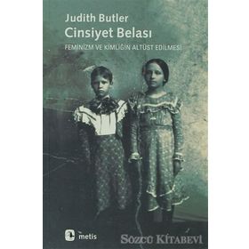 CINSIYET BELASI FEMINIZM VE KİMLİĞİN ALTÜST EDILMESI - JUDITH BUTLER